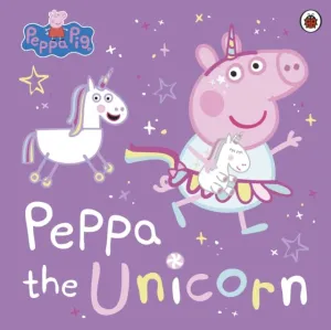 Peppa Pig: Peppa the Unicorn by  Peppa Pig